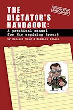 Dictator's Handbook: a practical manual for the aspiring tyrant 