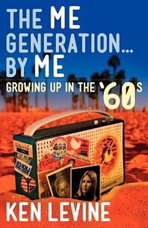 The Me Generation... by Me (Growing Up in the '60s)