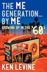 The Me Generation... by Me (Growing Up in the '60s)