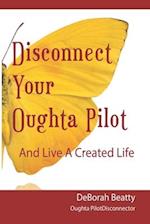 Disconnect Your Oughta-Pilot