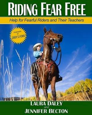 Riding Fear Free: Help for Fearful Riders and Their Teachers (Full-color Edition)