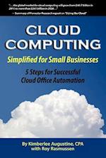 Cloud Computing Simplified for Small Businesses: Five Steps for Successful Cloud Office Automation 