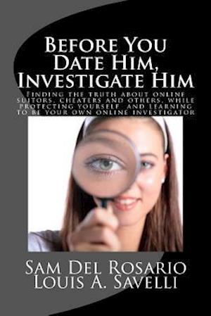 Before You Date Him, Investigate Him
