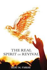 The Real Spirit of Revival: Preparing The Church For The Glory Of The Lord, The Harvest, And His Soon Return 