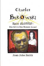 Charles Bukowski Epic Glottis