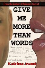 Give Me More Than Words