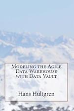 Modeling the Agile Data Warehouse with Data Vault