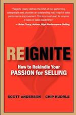 Reignite - How to Rekindle Your Passion for Selling