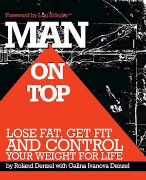 Man On Top: Lose Fat, Get Fit, and Control Your Weight For Life