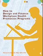 How to Design and Finance Workplace Health Promotion Programs