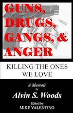 Guns, Drugs, Gangs, & Anger