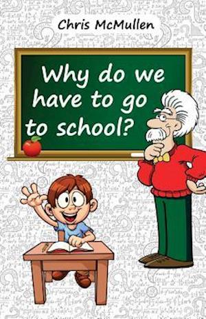 Why Do We Have to Go to School?: (Technology in the Classroom)