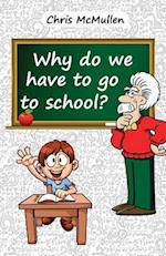 Why Do We Have to Go to School?: (Technology in the Classroom) 