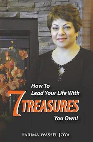 How to Lead Your Life with 7 Treasures You Own!