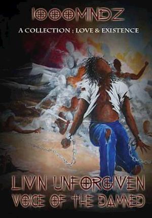 Livin' Unforgiven - (Voice of the Damned) - A Collection