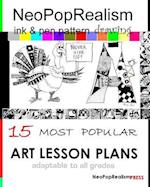 NeoPopRealism Ink & Pen Pattern Drawing: 15 Most Popular ART LESSON PLANS Adaptable to ALL GRADES 
