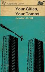 Your Cities, Your Tombs 