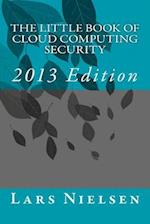 The Little Book of Cloud Computing Security, 2013 Edition