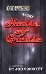 Odd Evening at the House of Grease