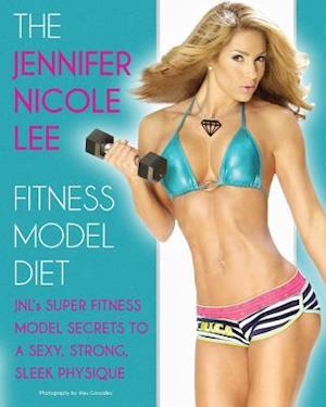 The Jennifer Nicole Lee Fitness Model Diet