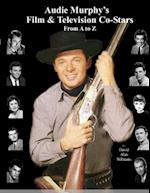 Audie Murphy's Film & Television Co-Stars from A to Z
