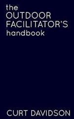 The Outdoor Facilitator's Handbook
