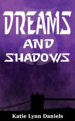 Dreams and Shadows