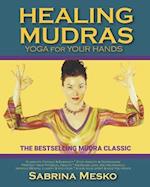Healing Mudras: Yoga for Your Hands - New Edition 