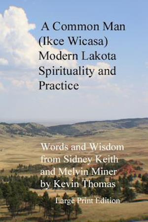 A Common Man (Ikce Wicasa): Modern Lakota Spirituality and Practice