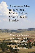 A Common Man (Ikce Wicasa): Modern Lakota Spirituality and Practice 