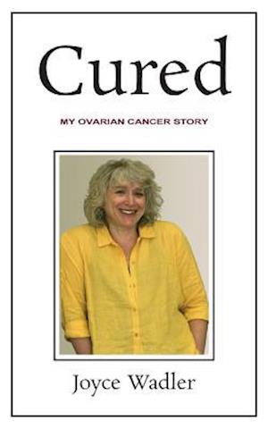 Cured, My Ovarian Cancer Story