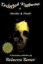 Twisted Pathways of Murder & Death