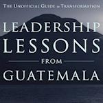 Leadership Lessons from Guatemala