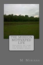 The Mission Motivated Life