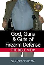 God, Guns, and Guts of Firearm Defense
