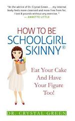How to Be Schoolgirl Skinny