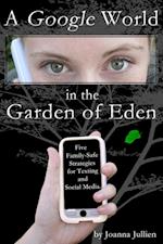 Google World in the Garden of Eden: Five Family-Safe Strategies for Texting and Social Media