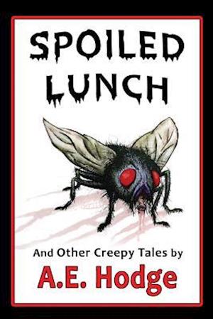 Spoiled Lunch and Other Creepy Tales