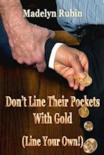 Don't Line Their Pockets with Gold (Line Your Own!)