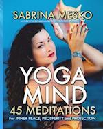 Yoga Mind: 45 Meditations for Inner Peace, Prosperity and Protection 