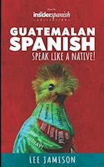 Guatemalan Spanish: Speak like a Native! 