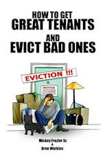 How to Get Great Tenants and Evict Bad Ones 