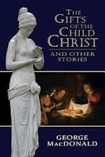 The Gifts of the Child Christ, and Other Stories