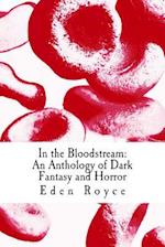 In the Bloodstream: An Anthology of Dark Fantasy and Horror 