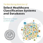 The Best Boring Book Ever of Select Healthcare Classification Systems and Databases