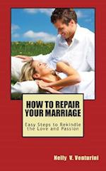 How to Repair Your Marriage