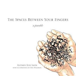 The Spaces Between Your Fingers