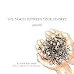 The Spaces Between Your Fingers