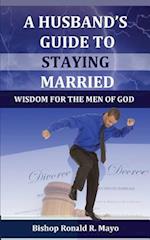 A Husband's Guide to Staying Married