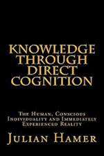 Knowledge Through Direct Cognition: The Human, Conscious Individuality and Immediately Experienced Reality 